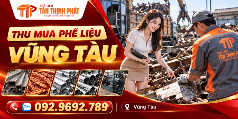 Thu Mua Phế Liệu Vũng Tàu – 5 Lợi Ích Khi Chọn Tân Thịnh Phát
