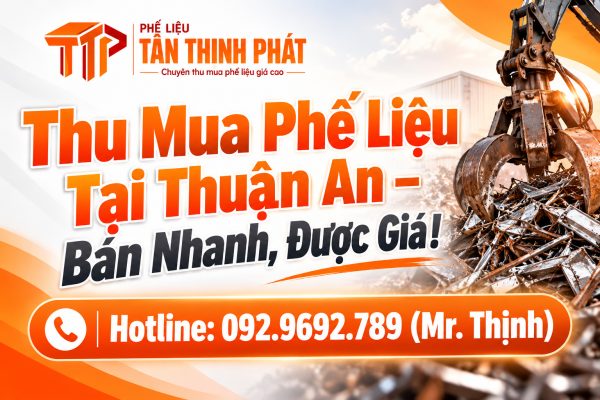 Thu Mua Phế Liệu Tại Thuận An – Bán Nhanh, Được Giá!