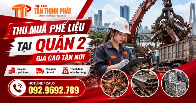 Thu Mua Phế Liệu Quận 2 Giá Cao Tận Nơi 2026