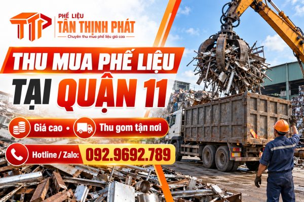 Thu Mua Phế Liệu Tại Quận 11 Giá Cao – Thu Gom Tận Nơi